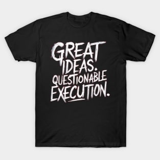 Great Ideas Need Smart Execution T-Shirt